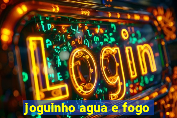 joguinho agua e fogo